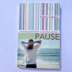 Pause Everyday Prayers for Everyday Women by Betsy Lowery Paperback Book 2004